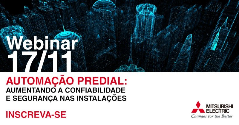 Webinar Mitsubishi Electric: Saiba como aumentar a confiabilidade e segurança nas instalações prediais